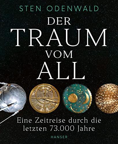 Der Traum vom All: Eine Zeitreise durch die letzten 73.000 Jahre