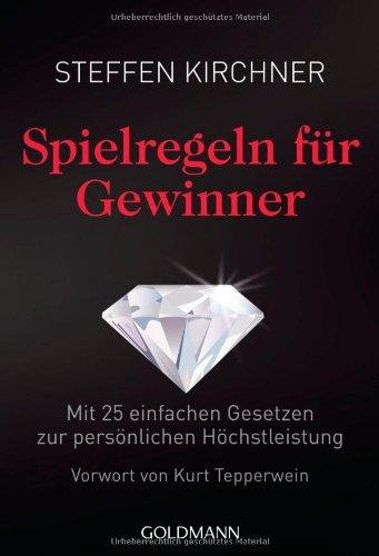 Spielregeln für Gewinner: Mit 25 einfachen Gesetzen zur persönlichen Höchstleistung