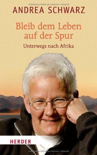 Bleib dem Leben auf der Spur: Unterwegs nach Afrika