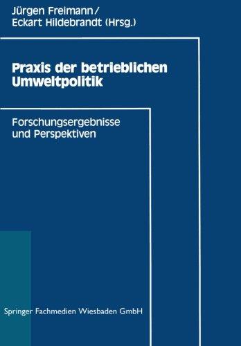 Praxis der Betrieblichen Umweltpolitik: Forschungsergebnisse und Perspektiven (German Edition)