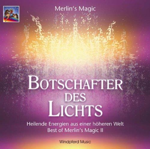 Botschafter des Lichts. CD: Heilende Energien aus einer höheren Welt. Best of Merlin's Magic II