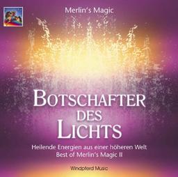 Botschafter des Lichts. CD: Heilende Energien aus einer höheren Welt. Best of Merlin's Magic II