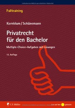 Privatrecht für den Bachelor: Multiple-choice-Aufgaben mit Lösungen (Falltraining)