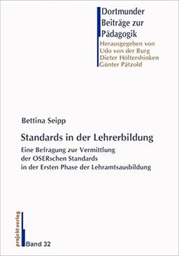 Standards in der Lehrerbildung: Eine Befragung zur Vermittlung der OSERschen Standards in der Ersten Phase der Lehramtsausbildung (Dortmunder Beiträge zur Pädagogik)