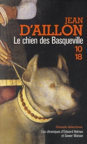 Les chroniques d'Edward Holmes et Gower Watson. Le chien des Basqueville : les chroniques d'Edward Holmes sous la régence du duc de Bedford et durant la cruelle et sanglante guerre entre les Armagnacs et les Bourguignons