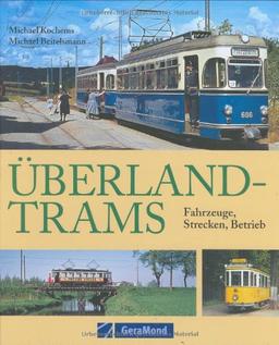 Überland-Trams: Fahrzeuge, Strecken, Betrieb