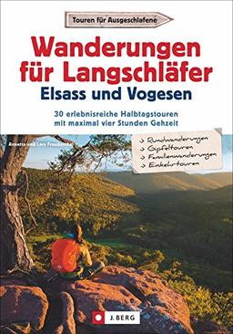 Wanderungen für Langschläfer Elsass und Vogesen: 30 erlebnisreiche Halbtagstouren  mit maximal vier Stunden Gehzeit