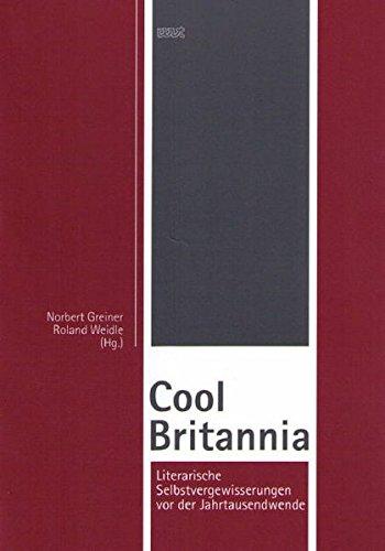 Cool Britannia: Literarische Selbstvergewisserungen vor der Jahrtausendwende. Dt. /Engl.