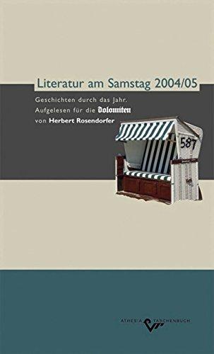 Literatur am Samstag 2004/05: Geschichten durch das Jahr. Aufgelesen für die "Dolomiten" von Herbert Rosendorfer