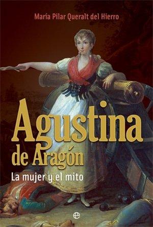 Agustina de Aragón : la mujer y el mito (Historia Divulgativa)