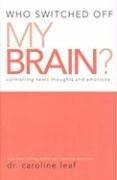 Who Switched Off My Brain?: Controlling Toxic Thoughts and Emotions