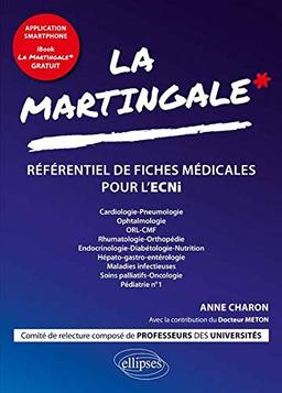 La martingale : référentiel de fiches médicales pour l'ECNi. Vol. 1. Cardiologie-pneumologie, ophtalmologie, ORL-CMF, rhumatologie-orthopédie, endocrinologie-diabétologie-nutrition, hépato-gastro-entérologie, maladies infectieuses, soins palliatifs-onco...