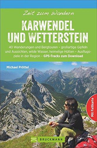 Wanderführer Karwendel und Wetterstein: Zeit zum Wandern Karwendel und Wetterstein. Die 40 schönsten Touren für Karwendel und Wetterstein, mit GPS-Tracks, Wander-Klassikern und stillen Pfaden.