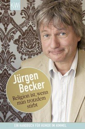 Religion ist, wenn man trotzdem stirbt: Ein Handbuch für Humor im Himmel