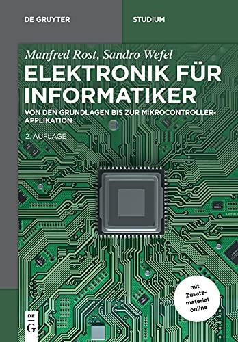 Elektronik für Informatiker: Von den Grundlagen bis zur Mikrocontroller-Applikation (De Gruyter Studium)