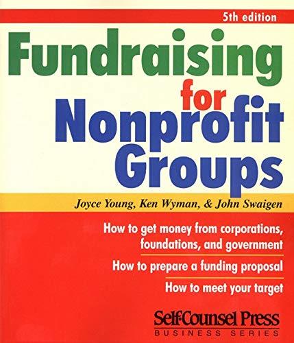 FUNDRAISING FOR NONPROFIT GROU: How To: Get Money from Corporations, Foundations, and Government; Prepare a Funding Proposal; Meet Your Target. (Self-Counsel Reference Series)