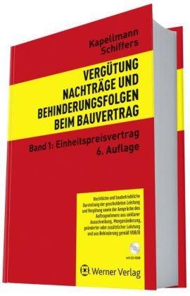 Vergütung, Nachträge und Behinderungsfolgen beim Bauvertrag. Rechtliche und baubetriebliche Darstellung der geschuldeten Leistungen und Vergütungen ... Band 1: Einheitspreisvertrag: Bd. 1