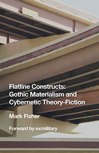 Flatline Constructs: Gothic Materialism and Cybernetic Theory-Fiction