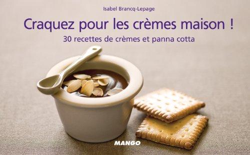 Craquez pour les crèmes maison ! : 30 recettes de crèmes et panna cotta