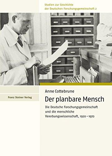 Der planbare Mensch: Die Deutsche Forschungsgemeinschaft und die menschliche Vererbungswissenschaft, 1920-1970 (Studien Zur Geschichte der Deutschen Forschungsgemeinschaft)