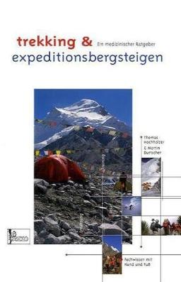 Lehrbuch Trekking & Expeditionsbergsteigen: Ein medizinischer Ratgeber