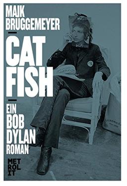 Catfish: Ein Bob Dylan Roman