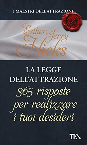 La legge dell'attrazione. 365 risposte per realizzare i tuoi desideri (I maestri dell'attrazione)