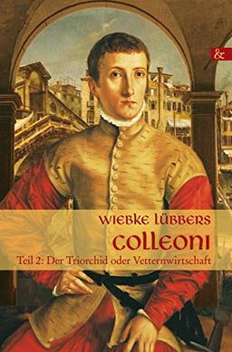 Colleoni: Teil 2: Der Triorchid oder Vetternwirtschaft