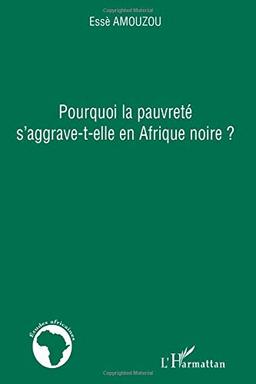 Pourquoi la pauvreté s'aggrave-t-elle en Afrique noire ?