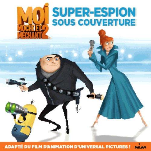 Moi, moche et méchant 2 : super-espion sous couverture