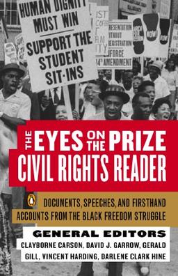 The Eyes on the Prize Civil Rights Reader: Documents, Speeches, and Firsthand Accounts from the Black Freedom Struggle: Documents, Speeches and ... from the Black Freedom Fighters, 1954-1990