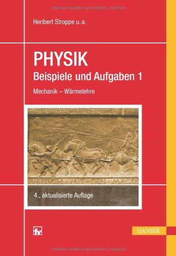 Physik - Beispiele und Aufgaben: Band 1: Mechanik - Wärmelehre