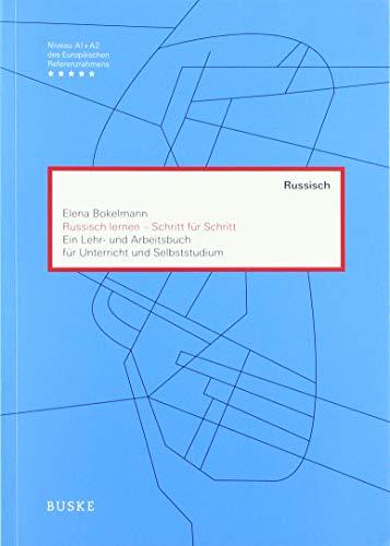 Russisch lernen - Schritt für Schritt: Ein Lehr- und Arbeitsbuch für Unterricht und Selbststudium