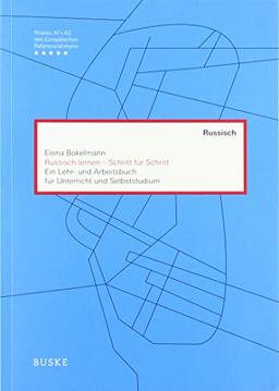 Russisch lernen - Schritt für Schritt: Ein Lehr- und Arbeitsbuch für Unterricht und Selbststudium