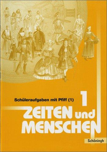 Zeiten und Menschen. Geschichtswerk - Ausgabe Rheinland-Pfalz: Zeiten und Menschen Ausgabe Rheinland-Pfalz: Arbeitsheft 1 (zu Band 1): Schüleraufgaben mit Pfiff: Schüleraufgaben mit Pfiff (1)