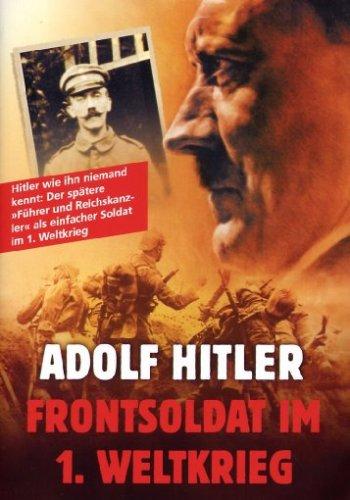 Adolf Hitler - Der Frontsoldat