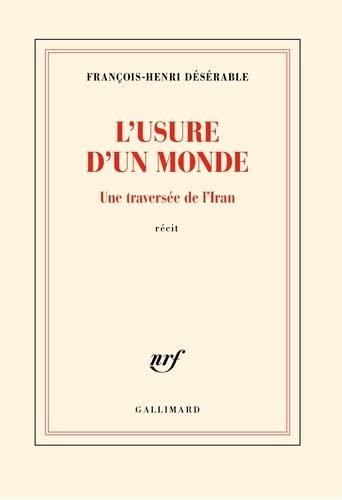 L'usure d'un monde : une traversée de l'Iran : récit