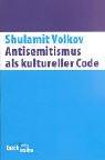 Antisemitismus als kultureller Code: Zehn Essays