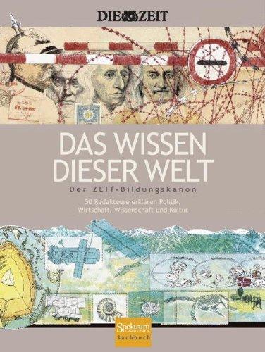 Das Wissen dieser Welt: Der ZEIT-Bildungskanon