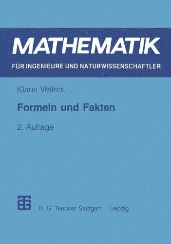 Formeln und Fakten (Mathematik für Ingenieure und Naturwissenschaftler, Ökonomen und Landwirte)