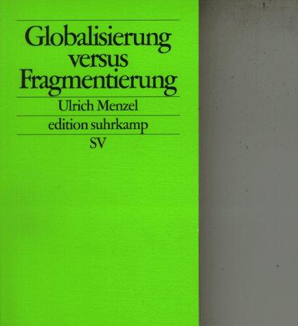 Globalisierung versus Fragmentierung.