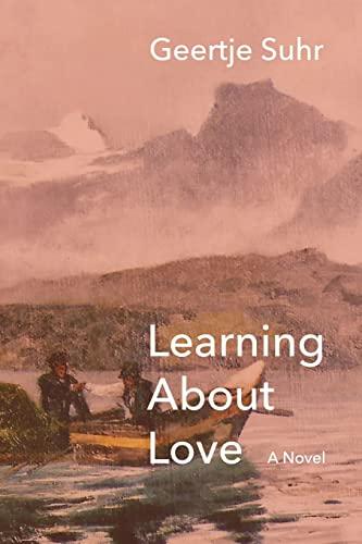 Learning About Love: A Novel