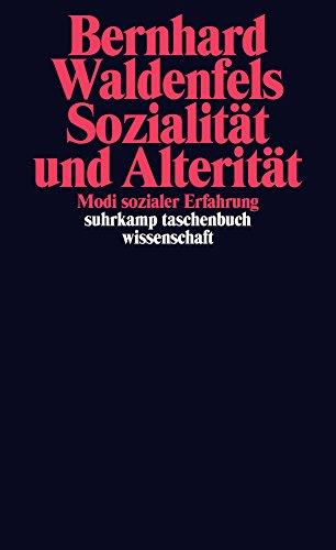 Sozialität und Alterität: Modi sozialer Erfahrung (suhrkamp taschenbuch wissenschaft)