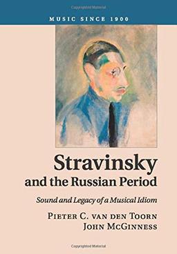 Stravinsky and the Russian Period: Sound and Legacy of a Musical Idiom (Music since 1900)