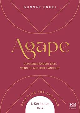 Agape: Dein Leben ändert sich, wenn du aus Liebe handelst. Dein Plan für das Jahr. 1. Korinther 16,14 (Jahreslosungsbuch Young Edition, 2, Band 2)