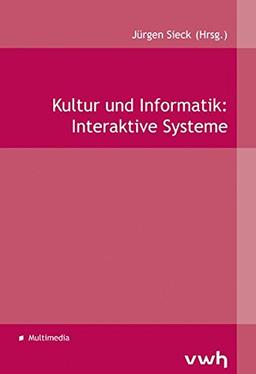 Kultur und Informatik: Interaktive Systeme