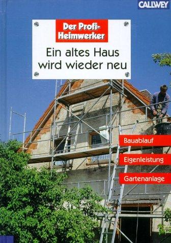 Ein altes Haus wird wieder neu - Bauablauf, Eigenleistung, Gartenanlage