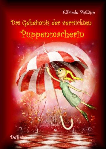 Das Geheimnis der verrückten Puppenmacherin: Roman für Kinder ab 7 Jahre