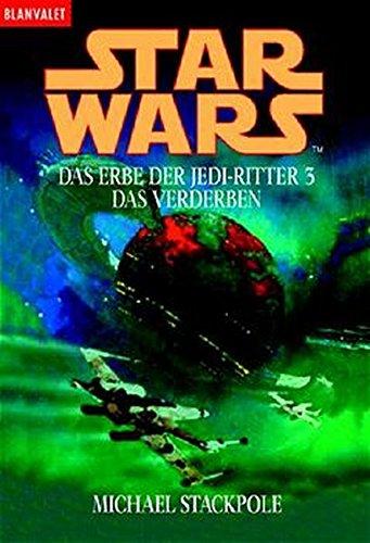 Star Wars. Das Erbe der Jedi-Ritter 3: Das Verderben (BLA - Fantasy)