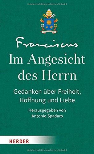 Im Angesicht des Herrn: Gedanken über Freiheit, Hoffnung und Liebe - Band II